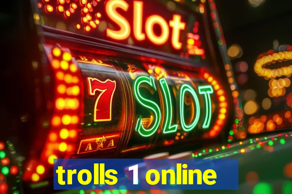 trolls 1 online