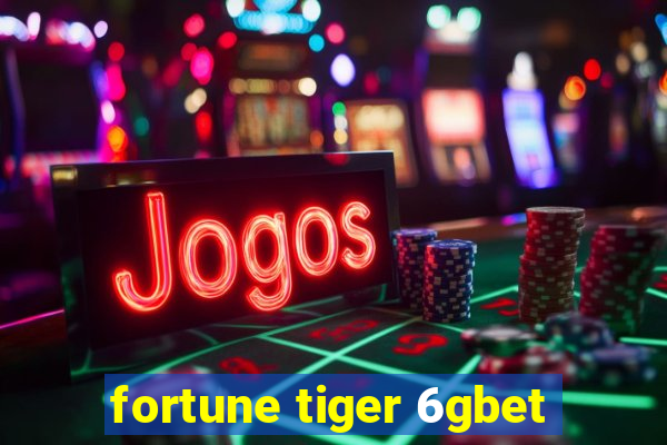 fortune tiger 6gbet