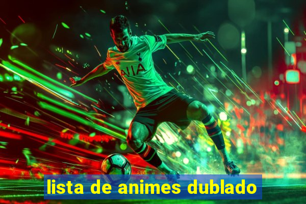 lista de animes dublado