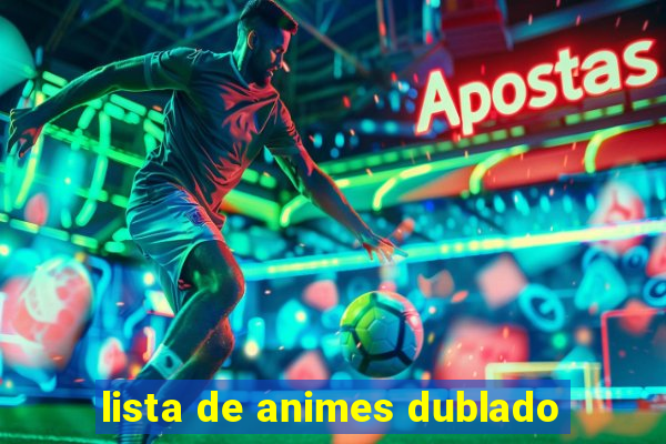 lista de animes dublado