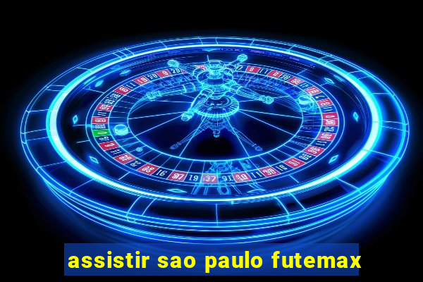 assistir sao paulo futemax