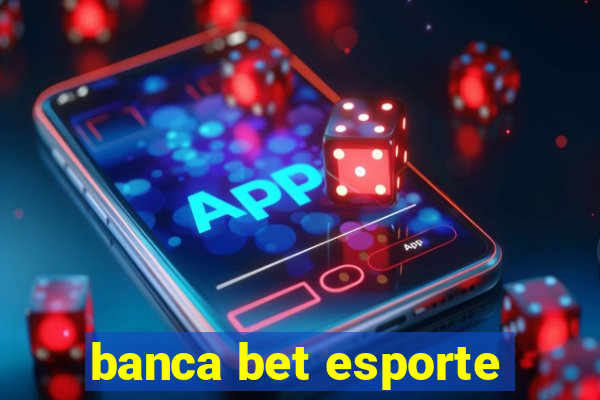 banca bet esporte