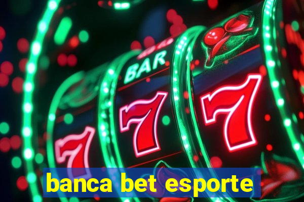 banca bet esporte