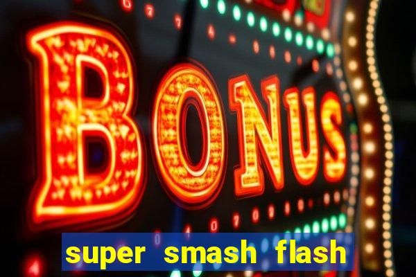 super smash flash 2 completo no jogos 360