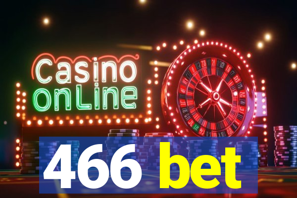 466 bet