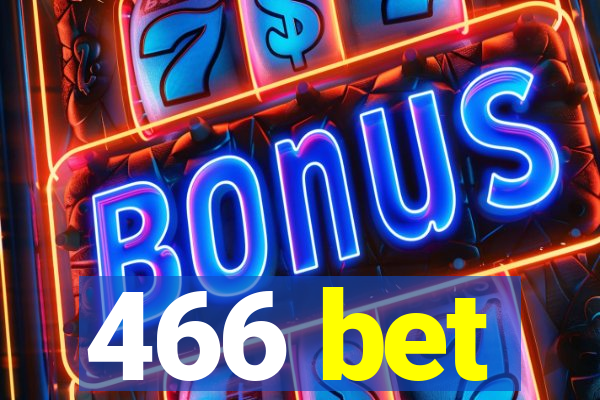 466 bet