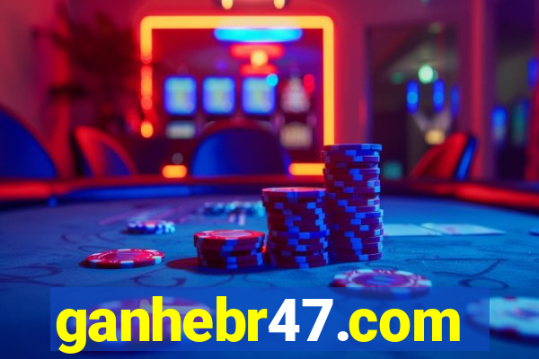 ganhebr47.com