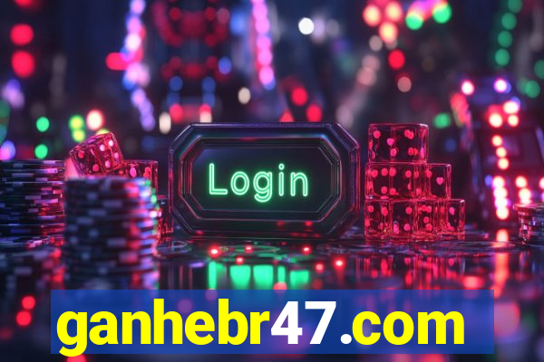 ganhebr47.com