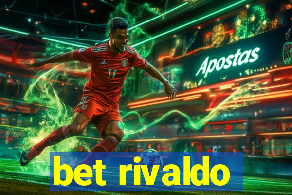 bet rivaldo