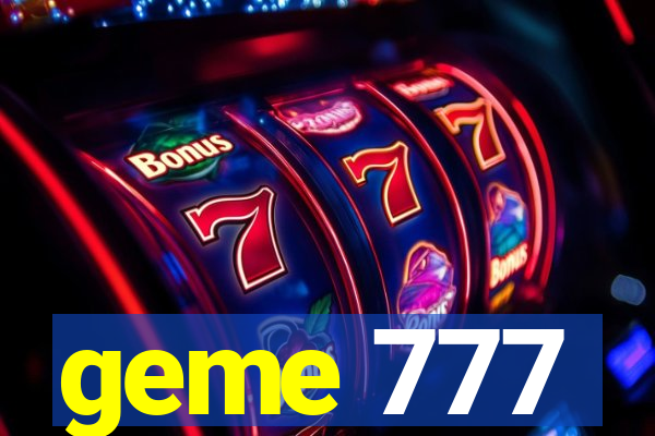 geme 777