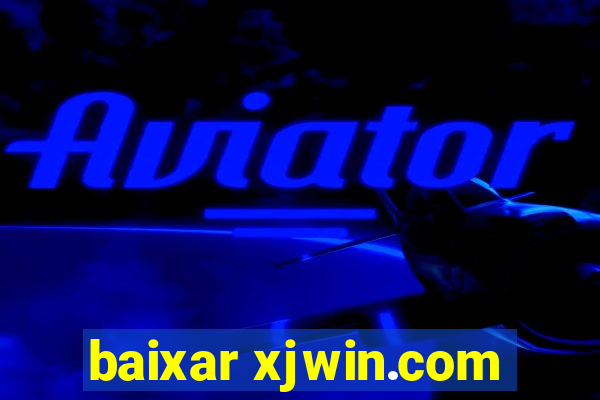 baixar xjwin.com