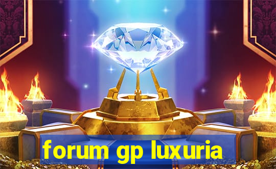 forum gp luxuria