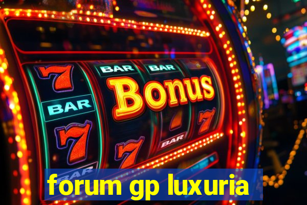 forum gp luxuria