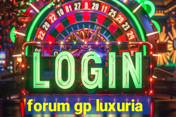 forum gp luxuria