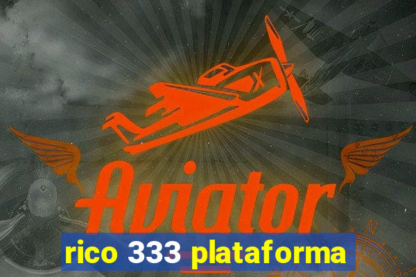 rico 333 plataforma