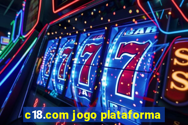 c18.com jogo plataforma