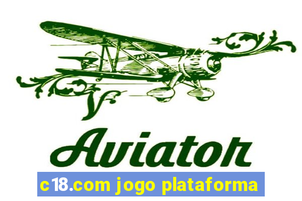 c18.com jogo plataforma