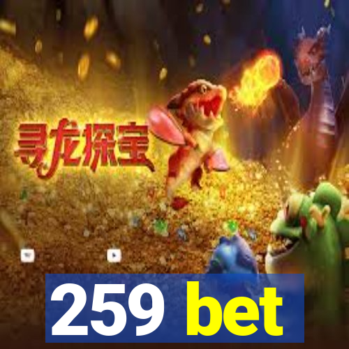 259 bet