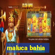 maluca bahia