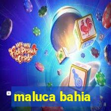 maluca bahia