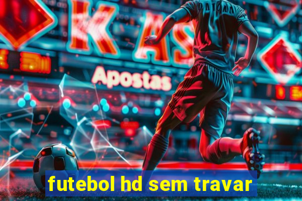 futebol hd sem travar