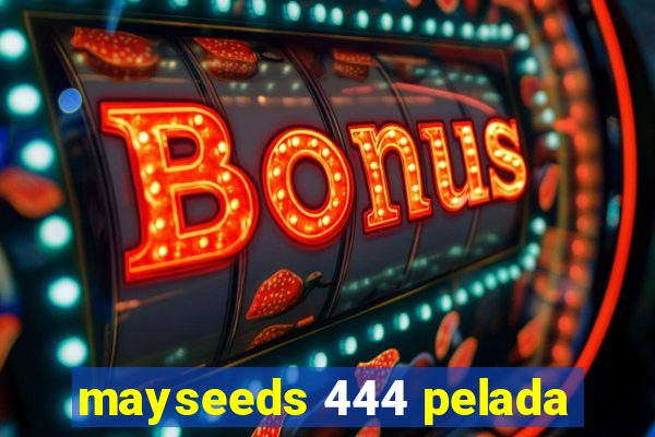 mayseeds 444 pelada