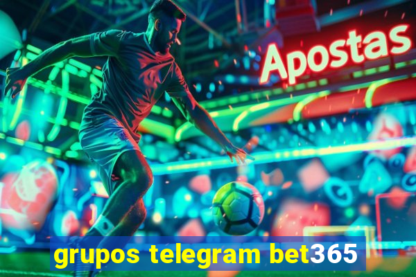 grupos telegram bet365