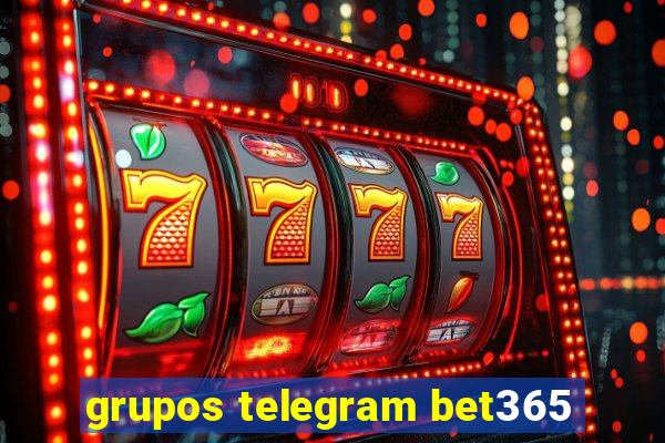 grupos telegram bet365