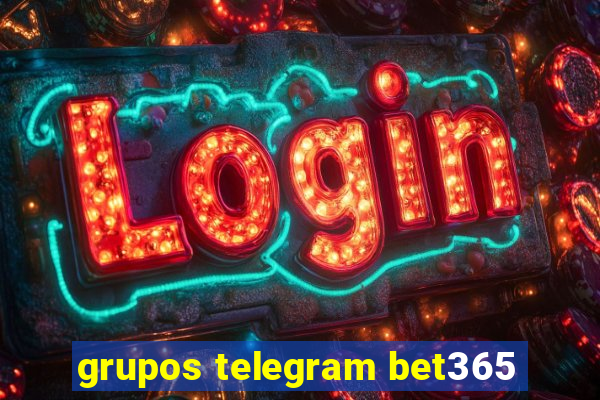 grupos telegram bet365