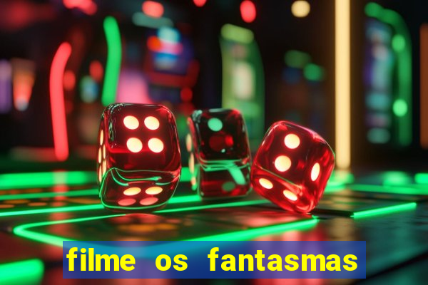 filme os fantasmas de scrooge