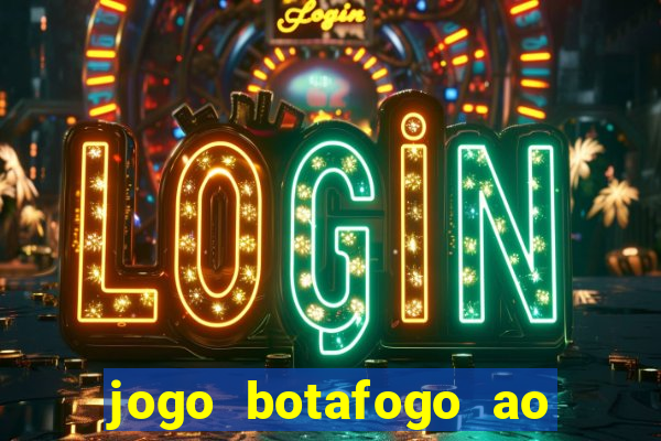 jogo botafogo ao vivo hd