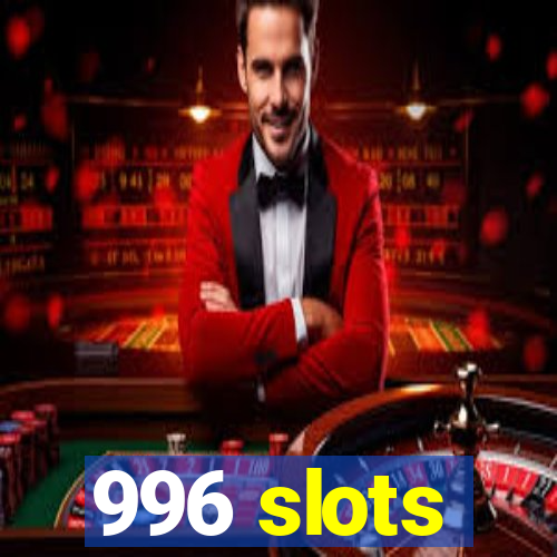 996 slots