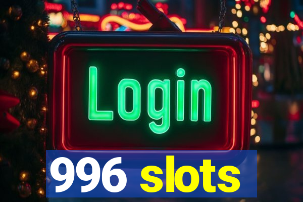 996 slots