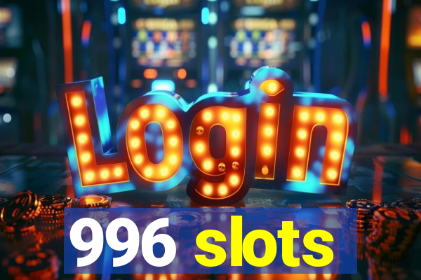 996 slots