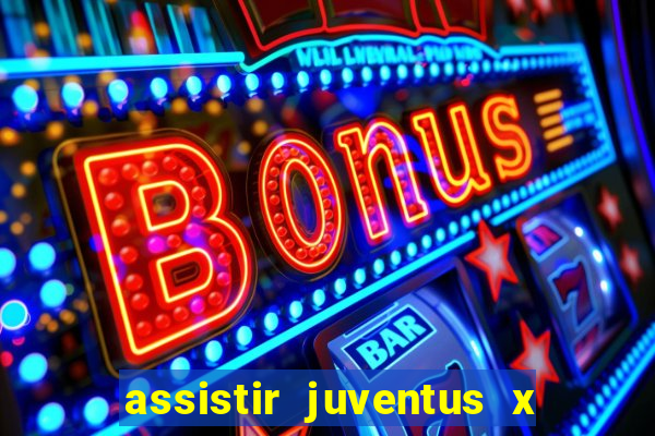 assistir juventus x bayer leverkusen futemax