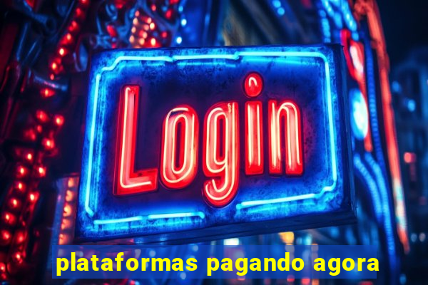 plataformas pagando agora