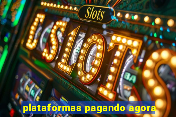 plataformas pagando agora