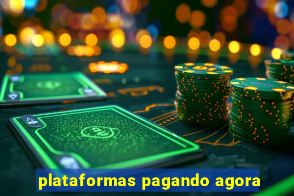 plataformas pagando agora