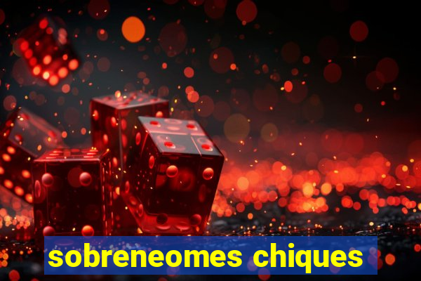 sobreneomes chiques