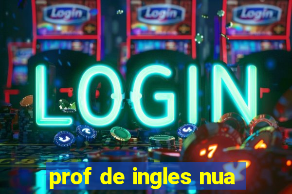 prof de ingles nua