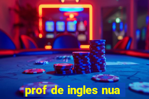 prof de ingles nua