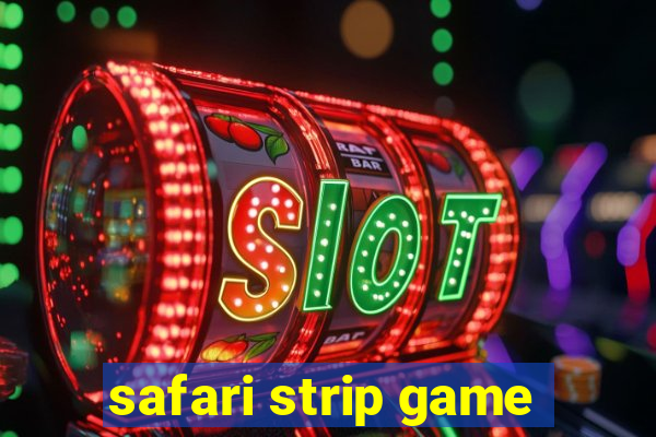 safari strip game