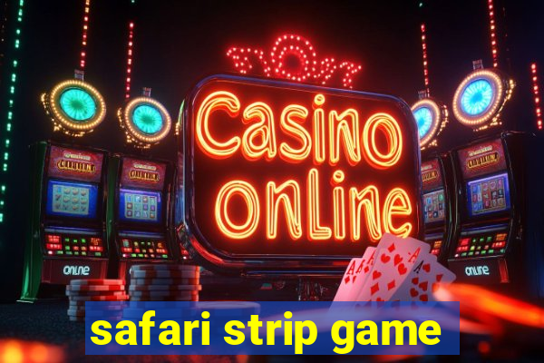 safari strip game