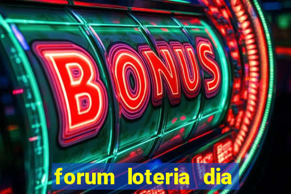 forum loteria dia de sorte