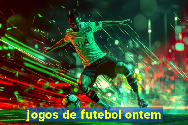 jogos de futebol ontem