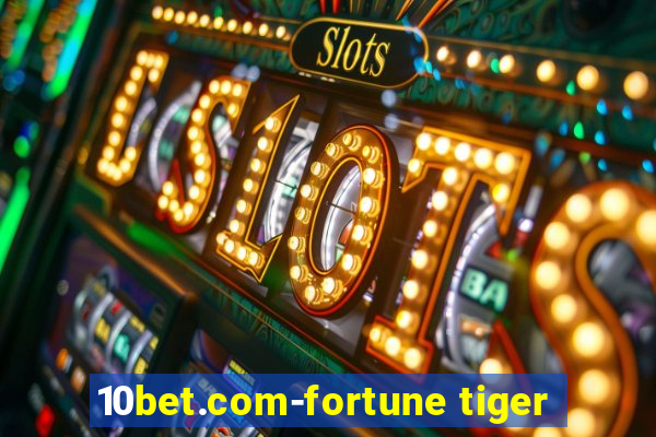 10bet.com-fortune tiger