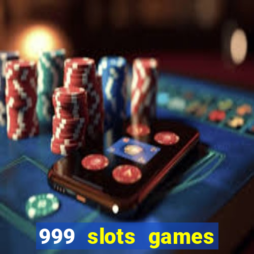 999 slots games download apk