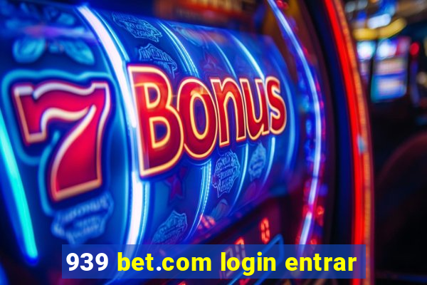 939 bet.com login entrar