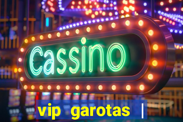 vip garotas | acompanhantes santa maria