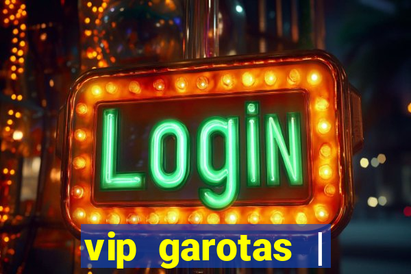 vip garotas | acompanhantes santa maria